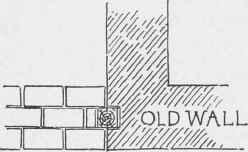 Fig. 111. Joint of New and Old Work.