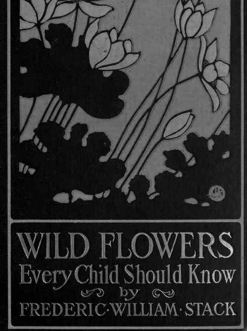 Wild Flowers Every Child Should Know 1