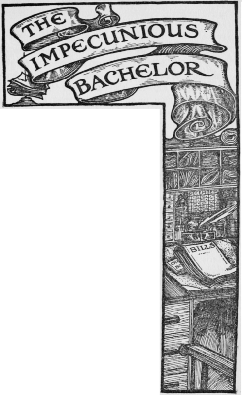 Chapter II The Impecunious Bachelor 7