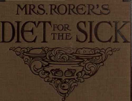 Mrs. Rorer's Diet for the Sick