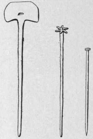 The First Pin is a Flat headed Copper Pin Probably Used for Fastening Hair. The Second is a Star headed Bronze Pin. Both are of the Types which have been found among the Remains of the Bronze Age. The Third Pin is a Handmade Pin of the Seventeenth Century